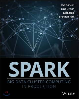 Spark: Big Data Cluster Computing in Production