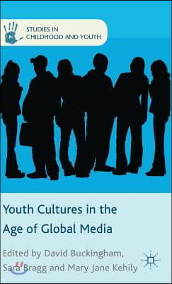 Youth Cultures in the Age of Global Media