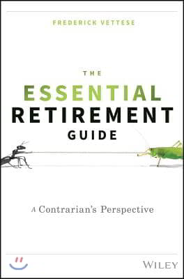 The Essential Retirement Guide: A Contrarian&#39;s Perspective