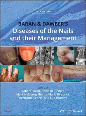 Baran and Dawber&#39;s Diseases of the Nails and Their Management