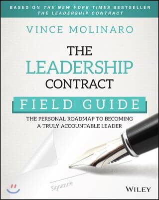 The Leadership Contract Field Guide: The Personal Roadmap to Becoming a Truly Accountable Leader