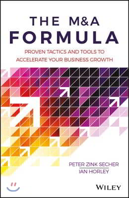 The M&amp;A Formula: Proven Tactics and Tools to Accelerate Your Business Growth