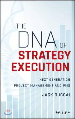 The DNA of Strategy Execution: Next Generation Project Management and Pmo