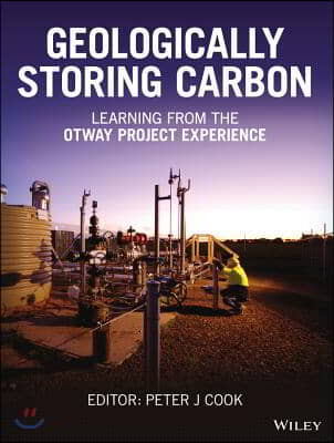 Geologically Storing Carbon: Learning from the Otway Project Experience