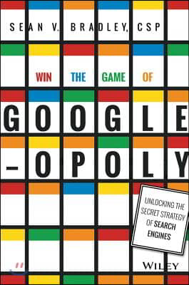 Win the Game of Googleopoly: Unlocking the Secret Strategy of Search Engines