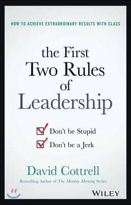 The First Two Rules of Leadership: Don&#39;t Be Stupid, Don&#39;t Be a Jerk