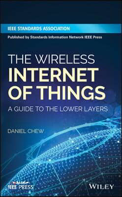 The Wireless Internet of Things: A Guide to the Lower Layers