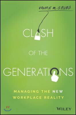 Clash of the Generations: Managing the New Workplace Reality