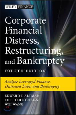 Corporate Financial Distress, Restructuring, and Bankruptcy: Analyze Leveraged Finance, Distressed Debt, and Bankruptcy