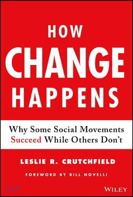 How Change Happens: Why Some Social Movements Succeed While Others Don&#39;t