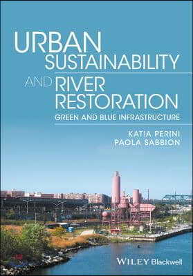 Urban Sustainability and River Restoration: Green and Blue Infrastructure