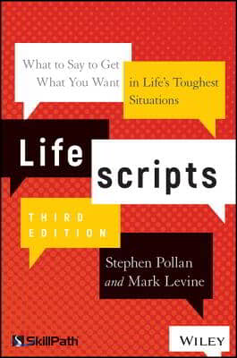 Lifescripts: What to Say to Get What You Want in Life&#39;s Toughest Situations