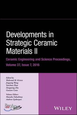 Developments in Strategic Ceramic Materials II: A Collection of Papers Presented at the 40th International Conference on Advanced Ceramics and Composi