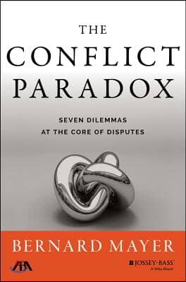 The Conflict Paradox: Seven Dilemmas at the Core of Disputes