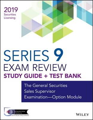 Wiley Series 9 Securities Licensing Exam Review 2019 + Test Bank