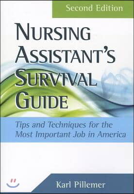 The Nursing Assistant's Survival Guide: Tips & Techniques for the Most Important Job in America