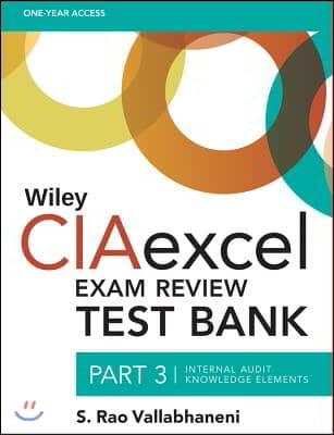 Wiley Ciaexcel Exam Review Test Bank, Part 3: Internal Audit Knowledge Elements [With Access Code]