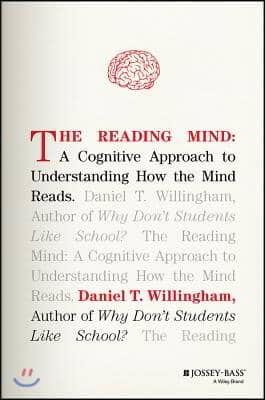 The Reading Mind: A Cognitive Approach to Understanding How the Mind Reads