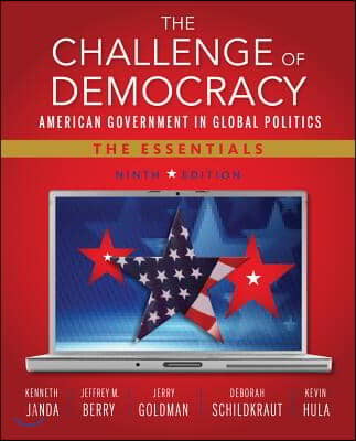 The Challenge of Democracy: American Government in Global Politics, the Essentials (Book Only)