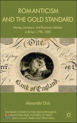 Romanticism and the Gold Standard: Money, Literature, and Economic Debate in Britain 1790-1830