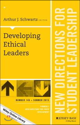 Developing Ethical Leaders: New Directions for Student Leadership, Number 146