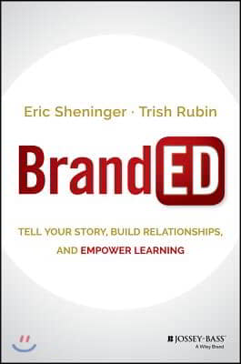 Branded: Tell Your Story, Build Relationships, and Empower Learning