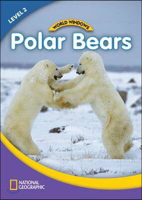 World Windows 2 (Science): Polar Bears: Content Literacy, Nonfiction Reading, Language &amp; Literacy