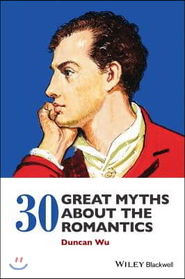 30 Great Myths About the Romantics