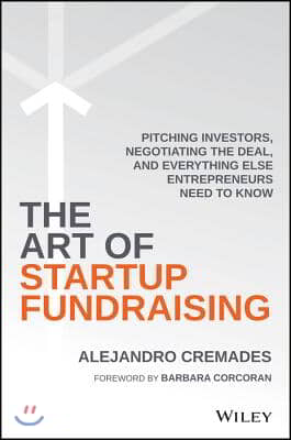 The Art of Startup Fundraising: Pitching Investors, Negotiating the Deal, and Everything Else Entrepreneurs Need to Know