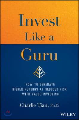 Invest Like a Guru: How to Generate Higher Returns at Reduced Risk with Value Investing