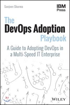 The Devops Adoption Playbook: A Guide to Adopting Devops in a Multi-Speed It Enterprise