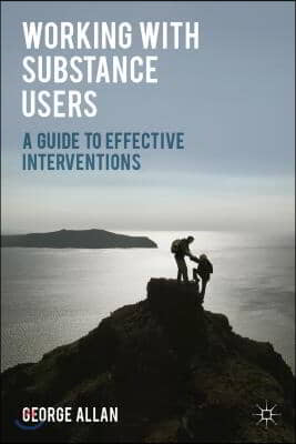 Working with Substance Users: A Guide to Effective Interventions