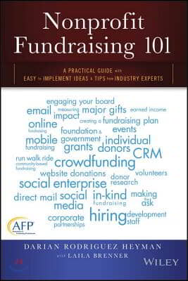 Nonprofit Fundraising 101: A Practical Guide to Easy to Implement Ideas and Tips from Industry Experts