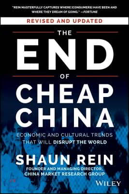 The End of Cheap China: Economic and Cultural Trends That Will Disrupt the World