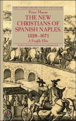 The New Christians of Spanish Naples 1528-1671: A Fragile Elite