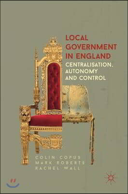 Local Government in England: Centralisation, Autonomy and Control