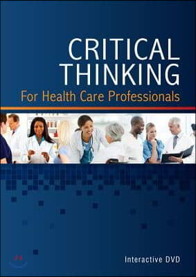 Critical Thinking for Health Care Professionals