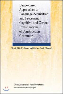 Usage-Based Approaches to Language Acquisition and Processing: Cognitive and Corpus Investigations of Construction Grammar