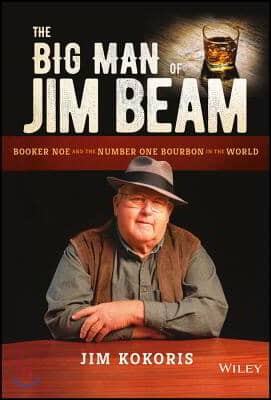 The Big Man of Jim Beam: Booker Noe and the Number-One Bourbon in the World