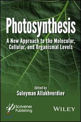 Photosynthesis: A New Approach to the Molecular, Cellular, and Organismal Levels