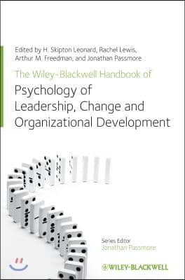 The Wiley-Blackwell Handbook of the Psychology of Leadership, Change, and Organizational Development