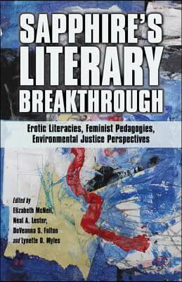 Sapphire&#39;s Literary Breakthrough: Erotic Literacies, Feminist Pedagogies, Environmental Justice Perspectives