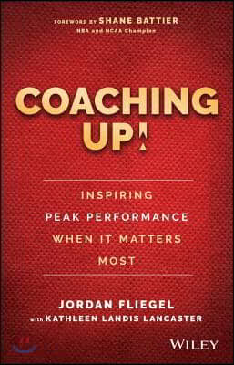 Coaching Up! Inspiring Peak Performance When It Matters Most