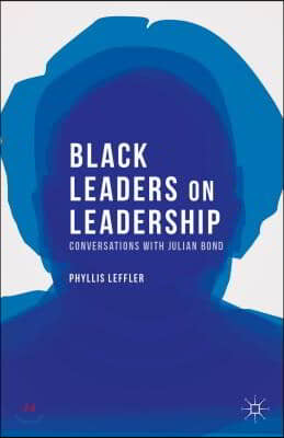 Black Leaders on Leadership: Conversations with Julian Bond