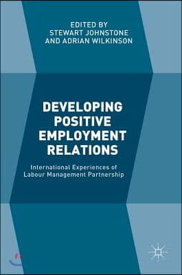 Developing Positive Employment Relations: International Experiences of Labour Management Partnership