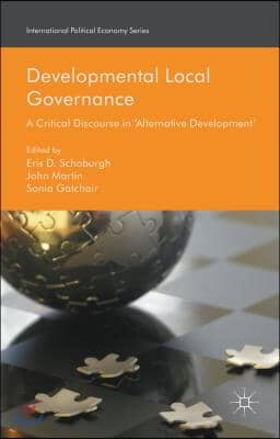 Developmental Local Governance: A Critical Discourse in &#39;Alternative Development&#39;