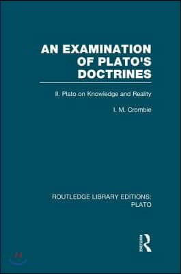 Examination of Plato's Doctrines Vol 2 (RLE: Plato)