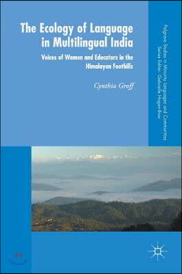 The Ecology of Language in Multilingual India: Voices of Women and Educators in the Himalayan Foothills