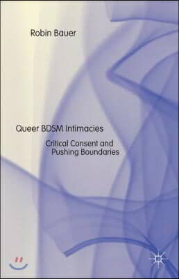 Queer Bdsm Intimacies: Critical Consent and Pushing Boundaries