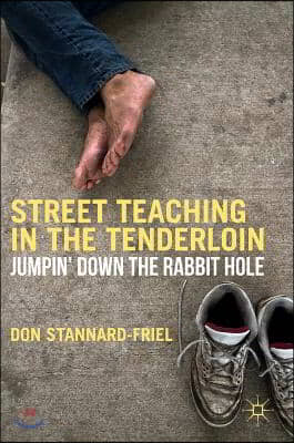 Street Teaching in the Tenderloin: Jumpin' Down the Rabbit Hole